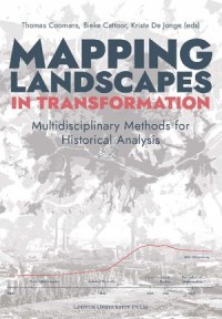 Mapping Landscapes in Transformation Multidisciplinary Methods for Historical Analysis