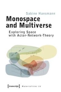 Monospace and Multiverse: Exploring Space with Actor-Network-Theory