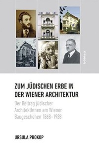 On the Jewish Legacy in Viennese Architecture: The contribution of Jewish architects to building in Vienna 1868–1938 (English)