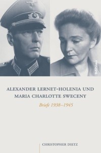 Alexander Lernet-Holenia und Maria Charlotte Sweceny : Briefe 1938-1945