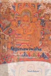 Arjunawiwāha : The Marriage of Arjuna of Mpu Kanwa