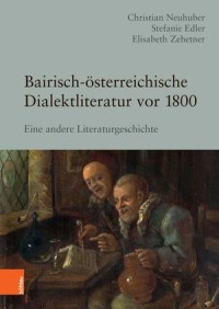 Bairisch-österreichische Dialektliteratur vor 1800
Eine andere Literaturgeschichte