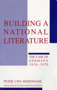 Building a National Literature : The Case of Germany, 1830–1870