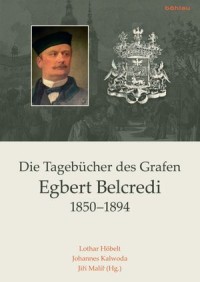 Die Tagebücher des Grafen Egbert Belcredi 1850-1894