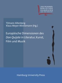 Europäische Dimensionen des ,,Don Quijote in Literatur, Film, Kunst und Musik