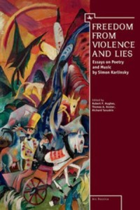 Freedom from Violence and Lies : Essays on Russian Poetry and Music