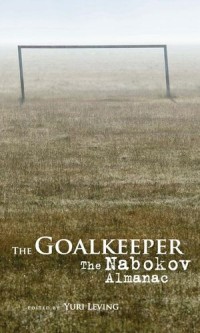 The Goalkeeper : The Nabokov Almanac