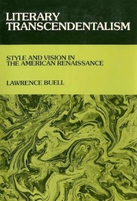 Literary Transcendentalism : Style and Vision in the American Renaissance