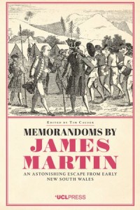 Memorandoms by James Martin : An Astonishing Escape from Early New South Wales