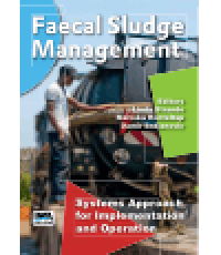 Faecal Sludge Management : Systems Approach for Implementation and Operation