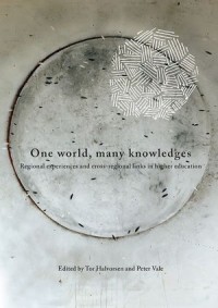 One world, many knowledges : Regional experiences and cross-regional links in higher education