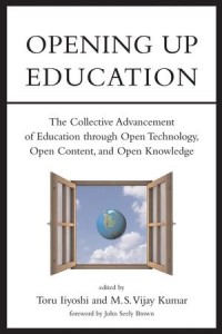 Opening Up Education : The Collective Advancement of Education through Open Technology, Open Content, and Open Knowledge