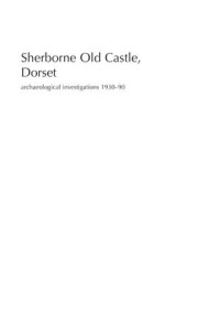 Sherborne Old Castle, Dorset:Archaeological investigations 1930–90