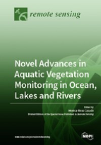 Novel Advances in Aquatic Vegetation Monitoring in Ocean, Lakes and Rivers